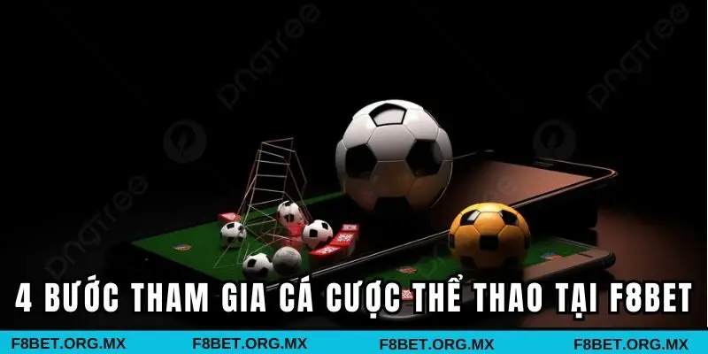 4 bước tham gia cá cược thể thao tại F8BET