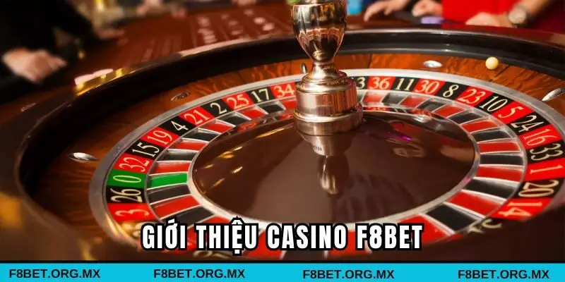 Giới thiệu vài nét về casino F8bet