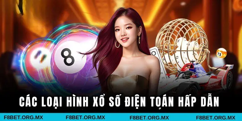 Các loại hình xổ số điện toán hấp dẫn